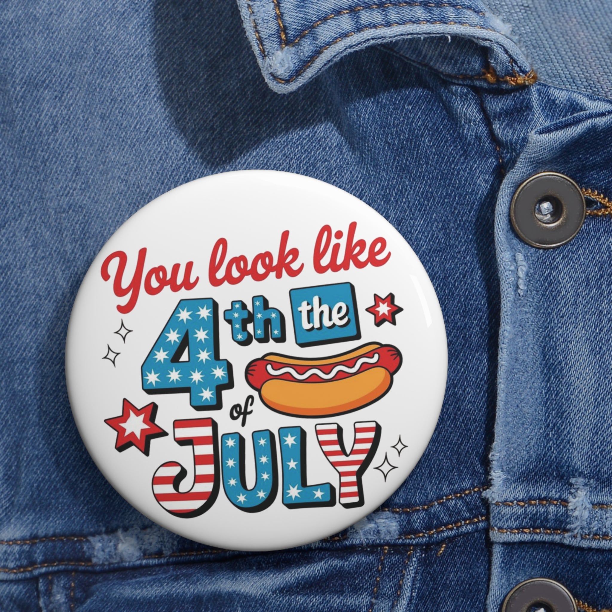 You Look Like 4th of July pin button | Independence Day patriotic badge