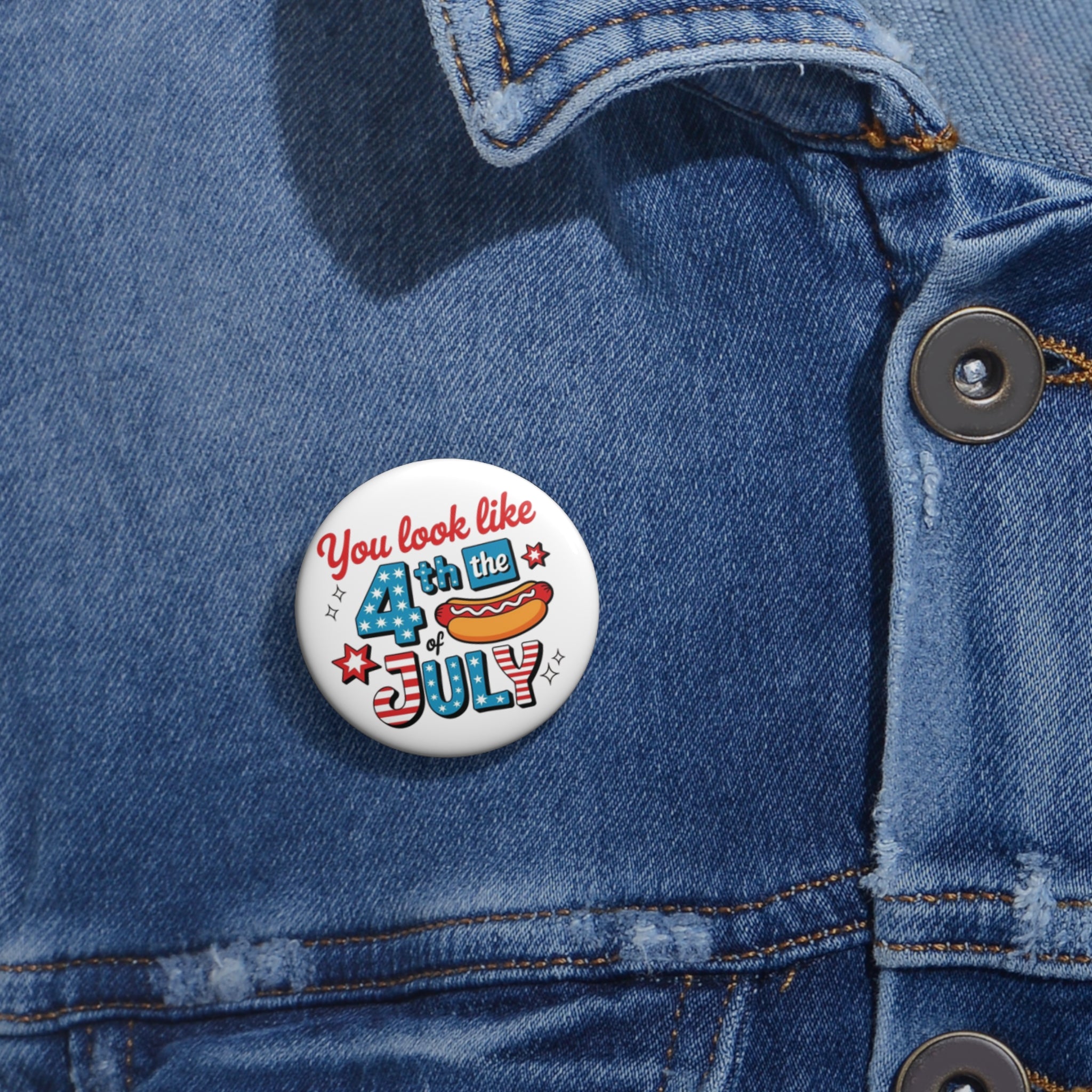 You Look Like 4th of July pin button | Independence Day patriotic badge