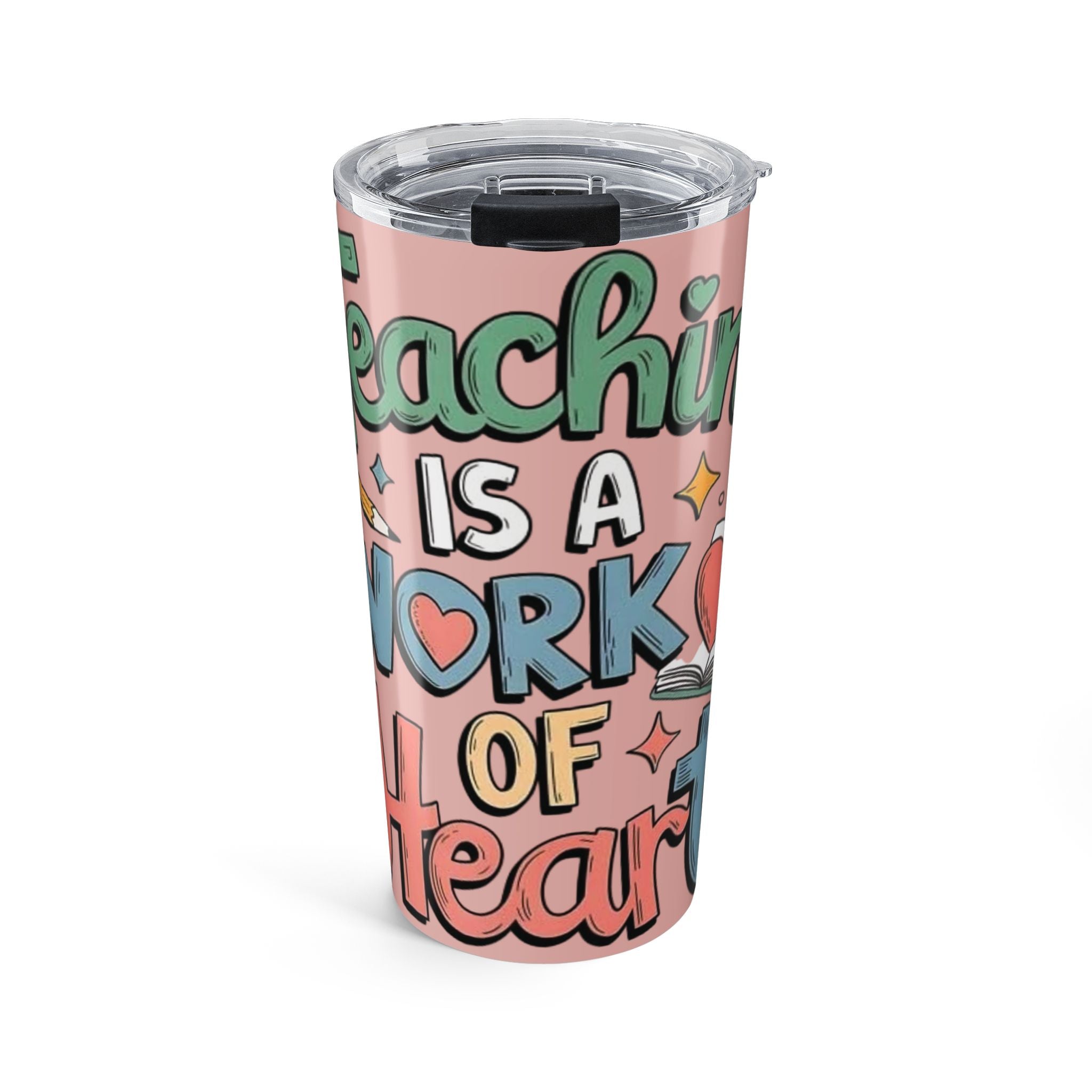 Teaching Is a Work of Heart Tumbler 20oz | Teacher Appreciation, Pink Lettering