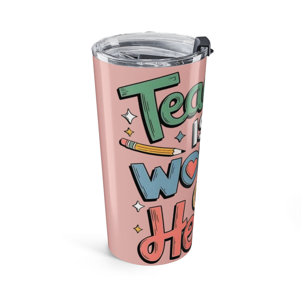 Teaching Is a Work of Heart Tumbler 20oz | Teacher Appreciation, Pink Lettering