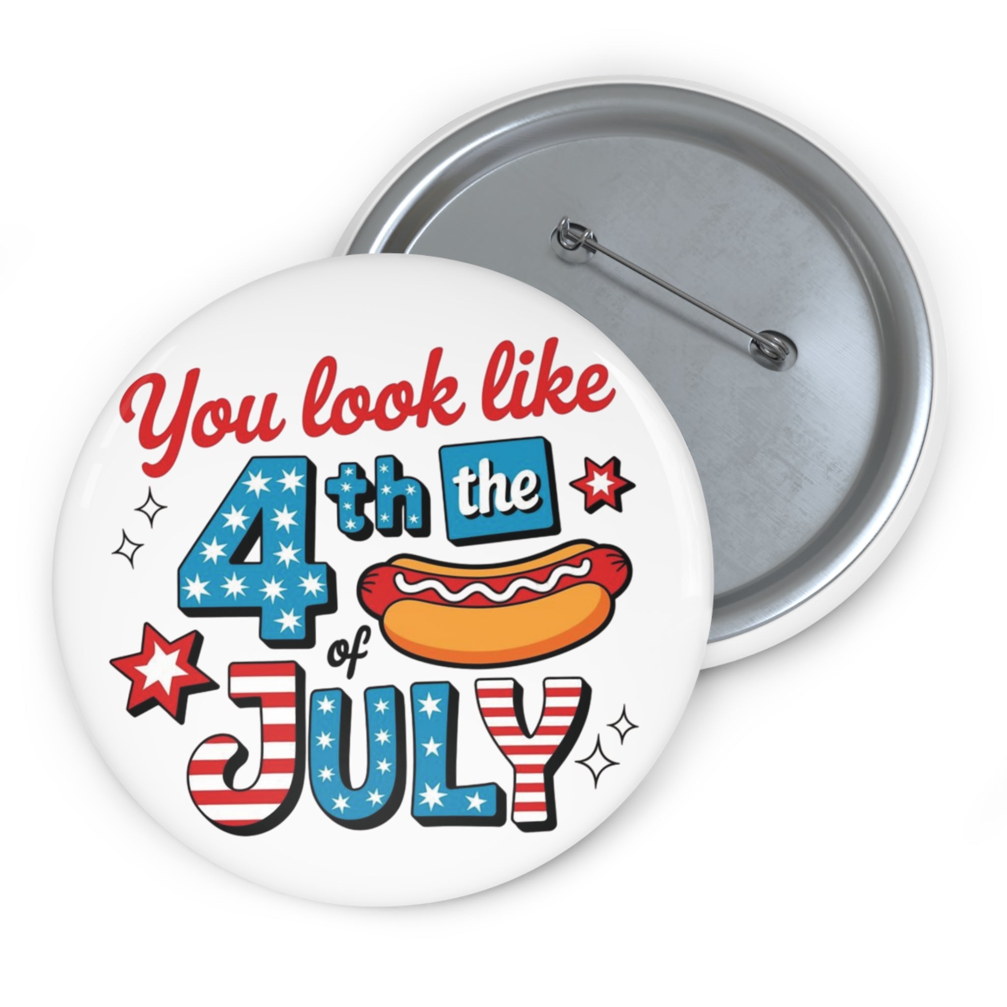 You Look Like 4th of July pin button | Independence Day patriotic badge