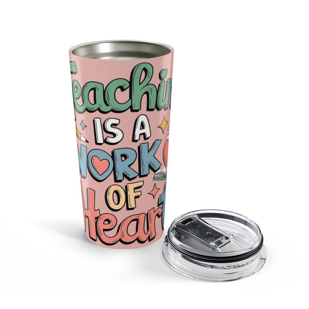 Teaching Is a Work of Heart Tumbler 20oz | Teacher Appreciation, Pink Lettering