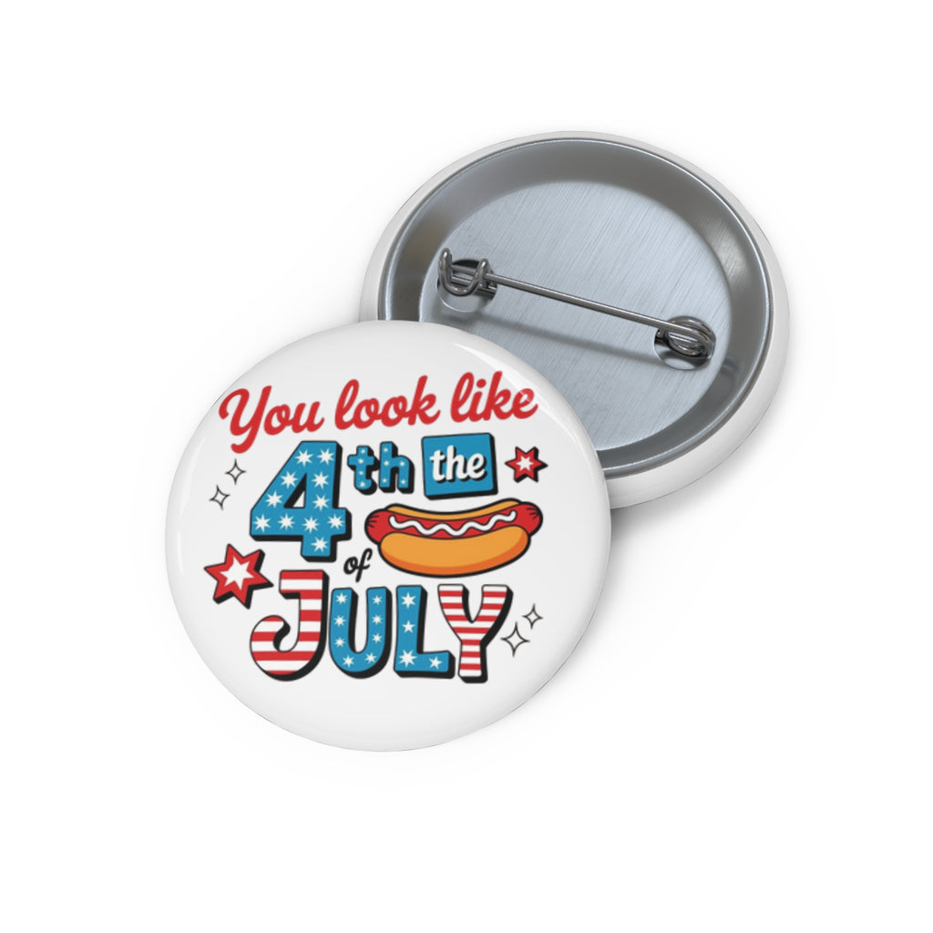 You Look Like 4th of July pin button | Independence Day patriotic badge