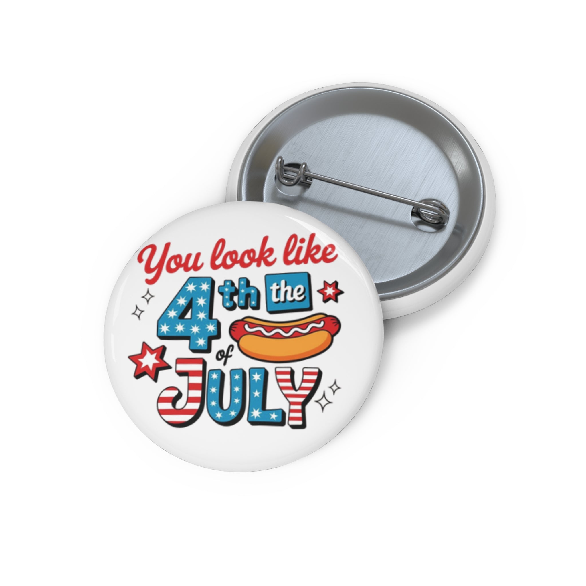You Look Like 4th of July pin button | Independence Day patriotic badge