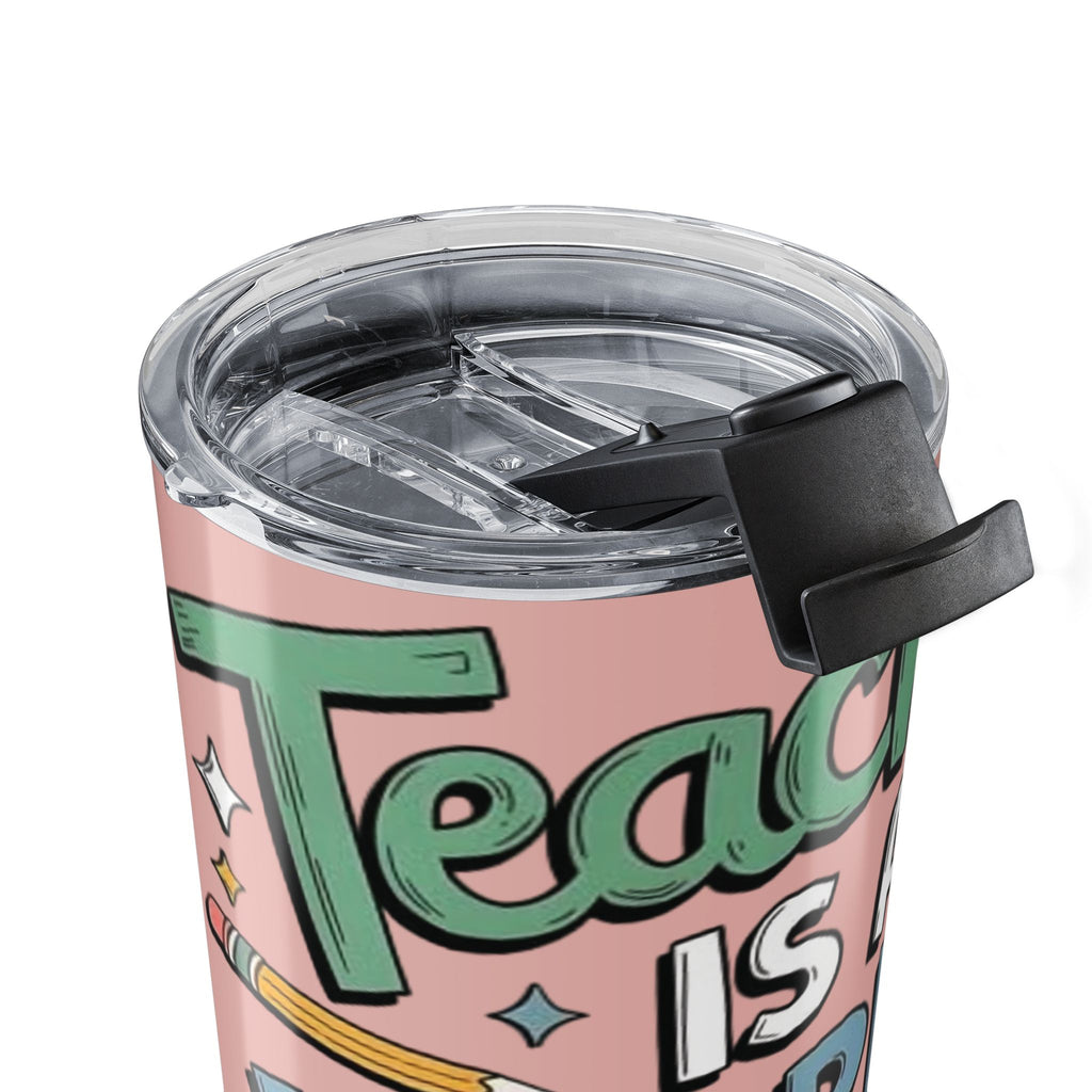 Teaching Is a Work of Heart Tumbler 20oz | Teacher Appreciation, Pink Lettering
